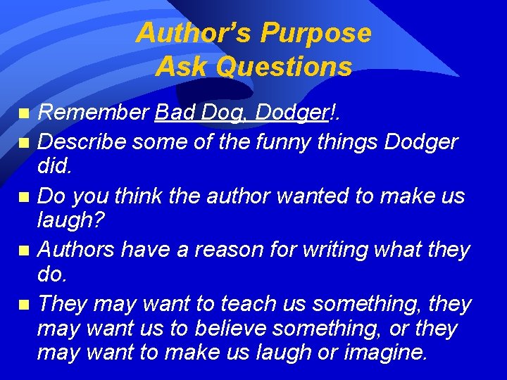 Author’s Purpose Ask Questions Remember Bad Dog, Dodger!. n Describe some of the funny