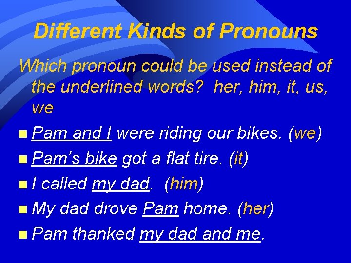 Different Kinds of Pronouns Which pronoun could be used instead of the underlined words?