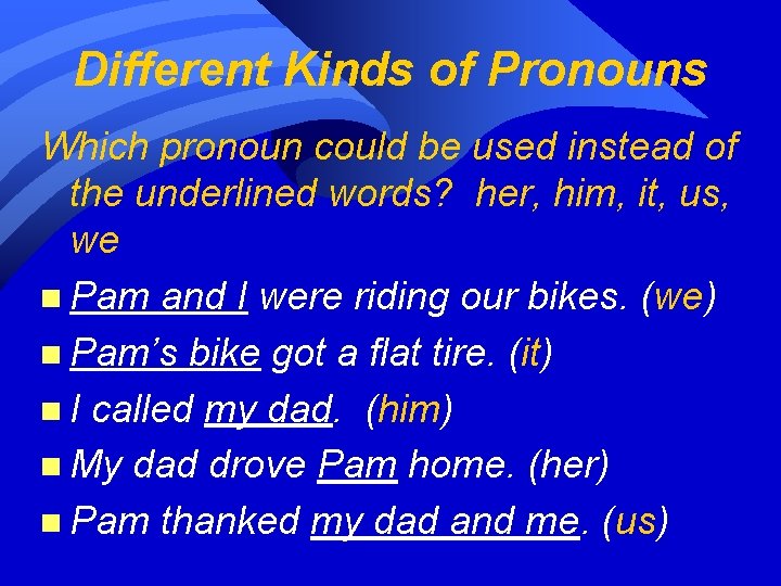 Different Kinds of Pronouns Which pronoun could be used instead of the underlined words?