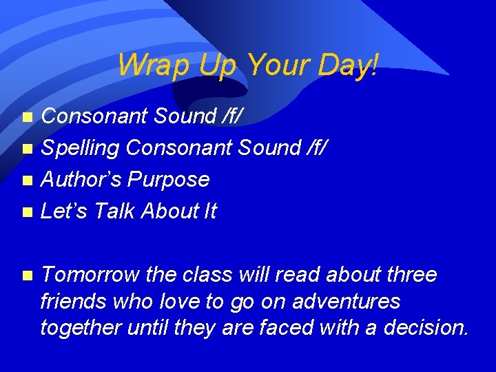 Wrap Up Your Day! Consonant Sound /f/ n Spelling Consonant Sound /f/ n Author’s