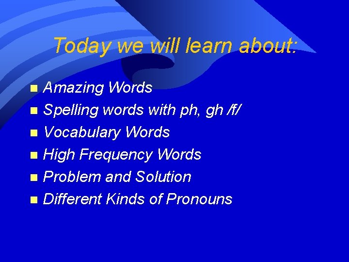 Today we will learn about: Amazing Words n Spelling words with ph, gh /f/