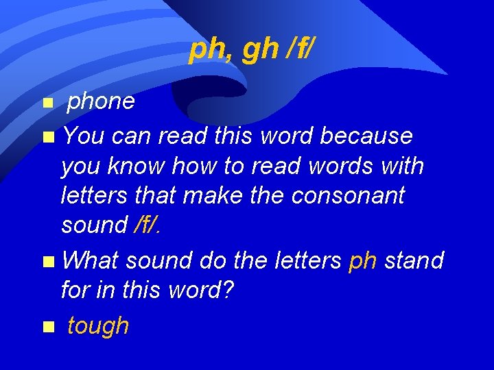  ph, gh /f/ phone n You can read this word because you know