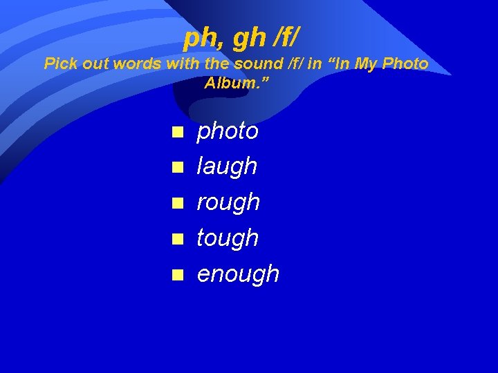  ph, gh /f/ Pick out words with the sound /f/ in “In My