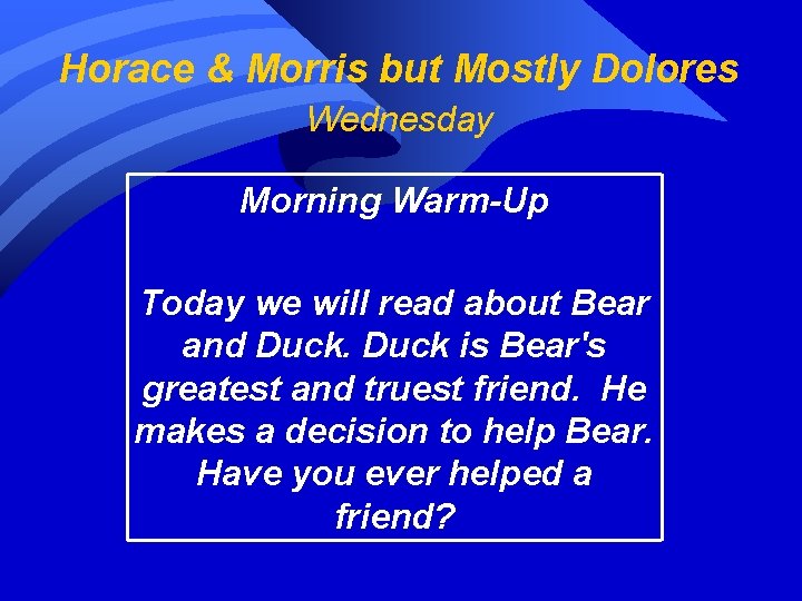 Horace & Morris but Mostly Dolores Wednesday Morning Warm-Up Today we will read about