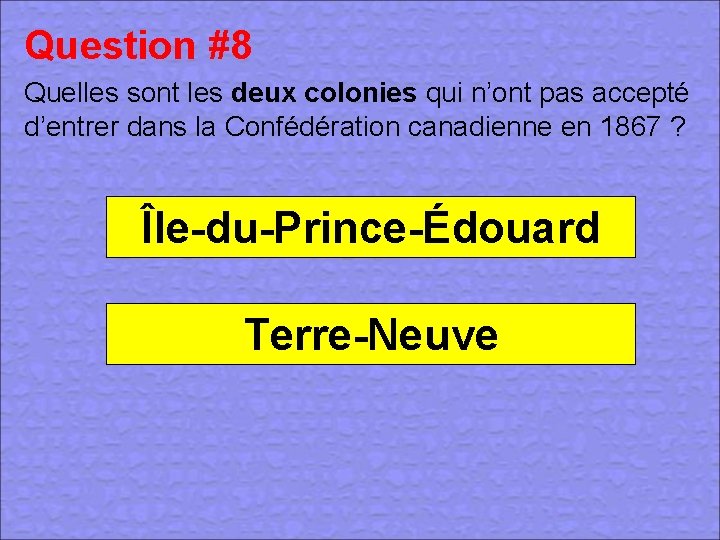 Question #8 Quelles sont les deux colonies qui n’ont pas accepté d’entrer dans la