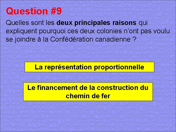 Question #9 Quelles sont les deux principales raisons qui expliquent pourquoi ces deux colonies