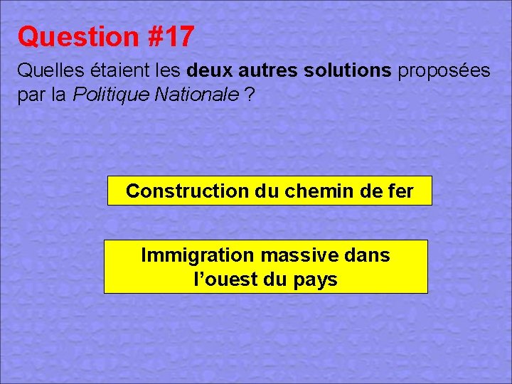 Question #17 Quelles étaient les deux autres solutions proposées par la Politique Nationale ?