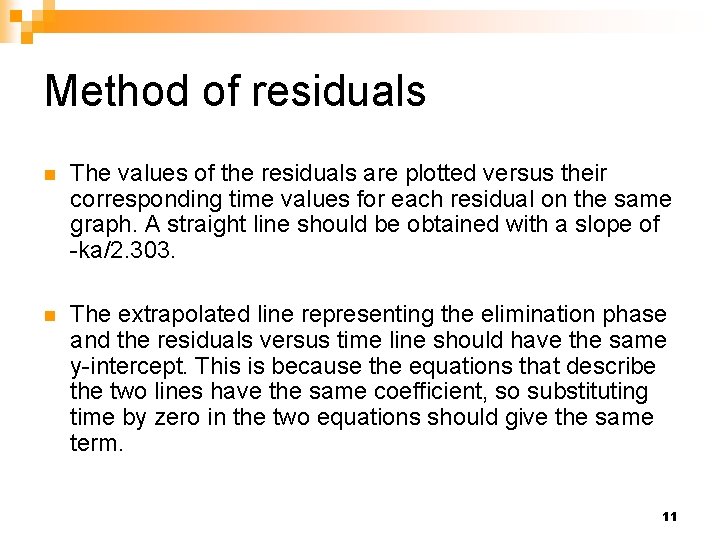 Method of residuals n The values of the residuals are plotted versus their corresponding Method of residuals n The values of the residuals are plotted versus their corresponding