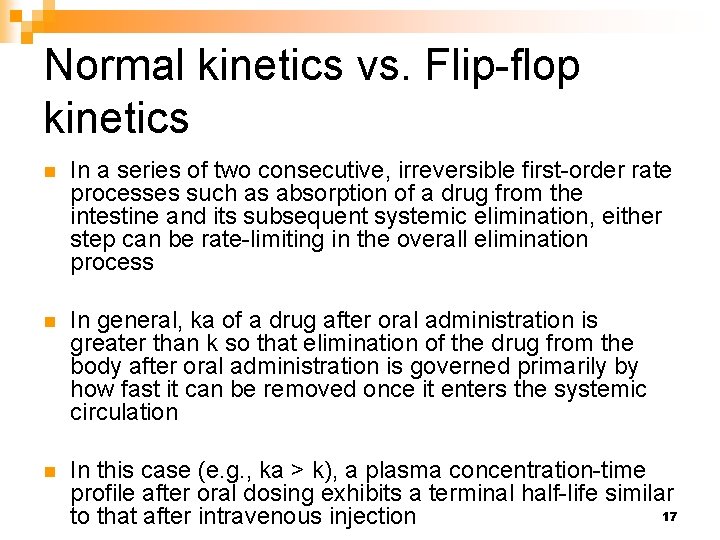 Normal kinetics vs. Flip-flop kinetics n In a series of two consecutive, irreversible first-order