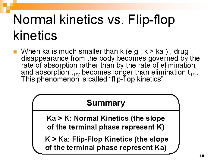 Normal kinetics vs. Flip-flop kinetics n When ka is much smaller than k (e.