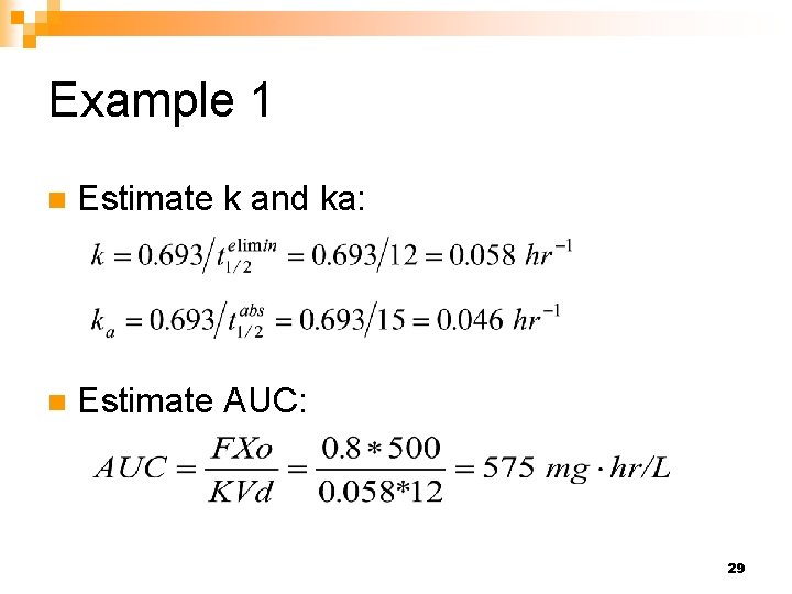 Example 1 n Estimate k and ka: n Estimate AUC: 29 