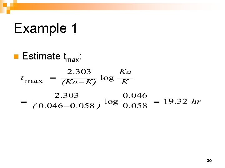 Example 1 n Estimate tmax: 30 Example 1 n Estimate tmax: 30