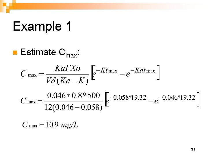 Example 1 n Estimate Cmax: 31 Example 1 n Estimate Cmax: 31