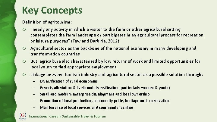 Key Concepts Definition of agritourism: O “nearly any activity in which a visitor to