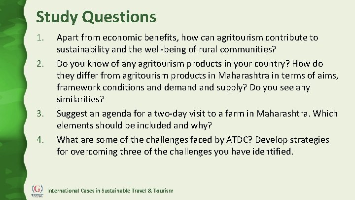 Study Questions 1. 2. 3. 4. Apart from economic benefits, how can agritourism contribute