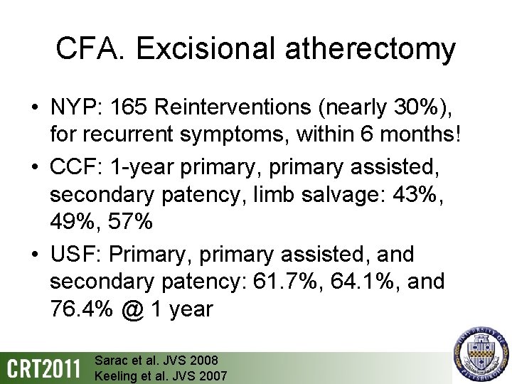 CFA. Excisional atherectomy • NYP: 165 Reinterventions (nearly 30%), for recurrent symptoms, within 6