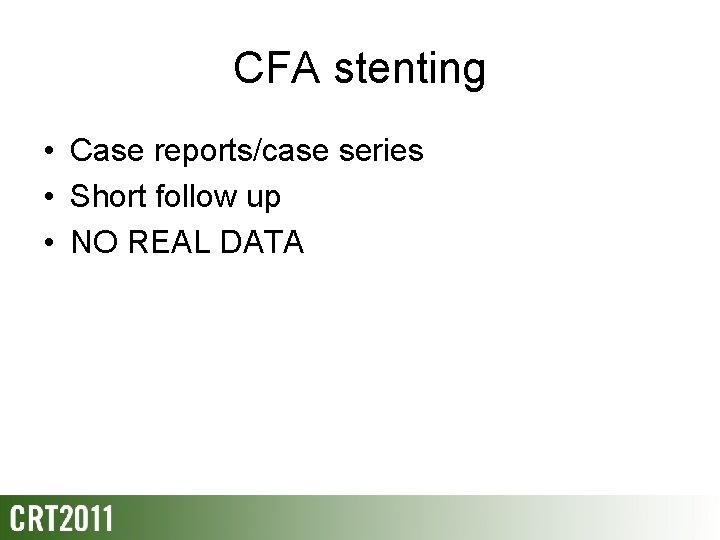 CFA stenting • Case reports/case series • Short follow up • NO REAL DATA