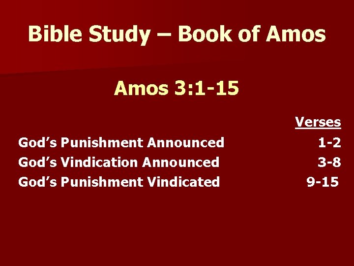 Bible Study – Book of Amos 3: 1 -15 God’s Punishment Announced God’s Vindication