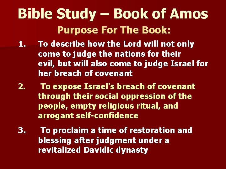 Bible Study – Book of Amos Purpose For The Book: 1. To describe how