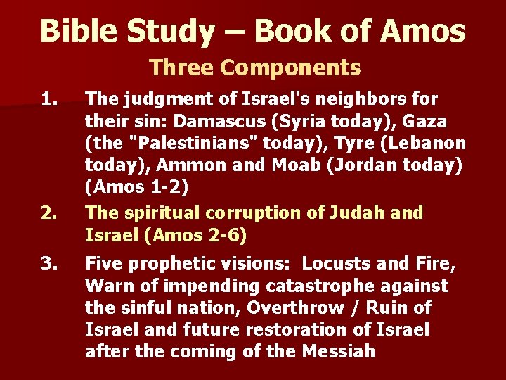 Bible Study – Book of Amos Three Components 1. 2. 3. The judgment of