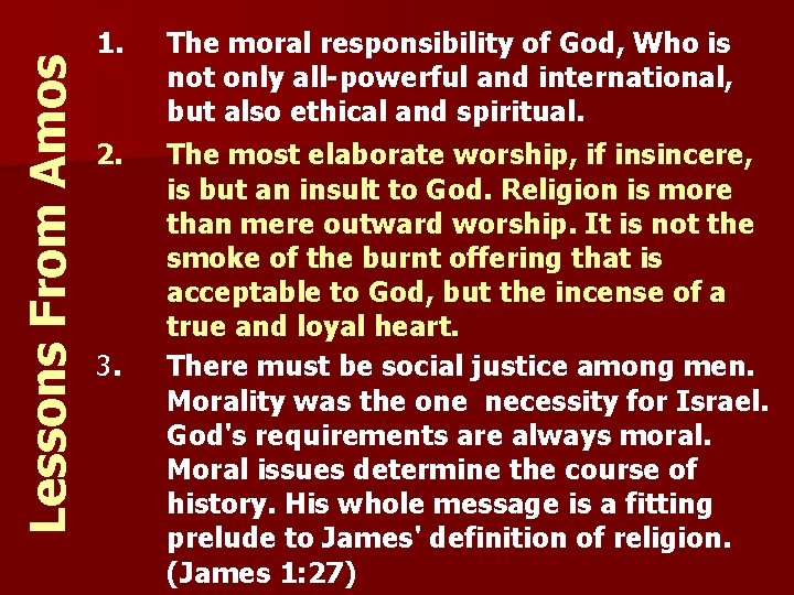 Lessons From Amos 1. The moral responsibility of God, Who is not only all-powerful