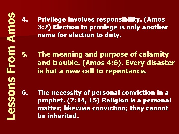 Lessons From Amos 4. Privilege involves responsibility. (Amos 3: 2) Election to privilege is