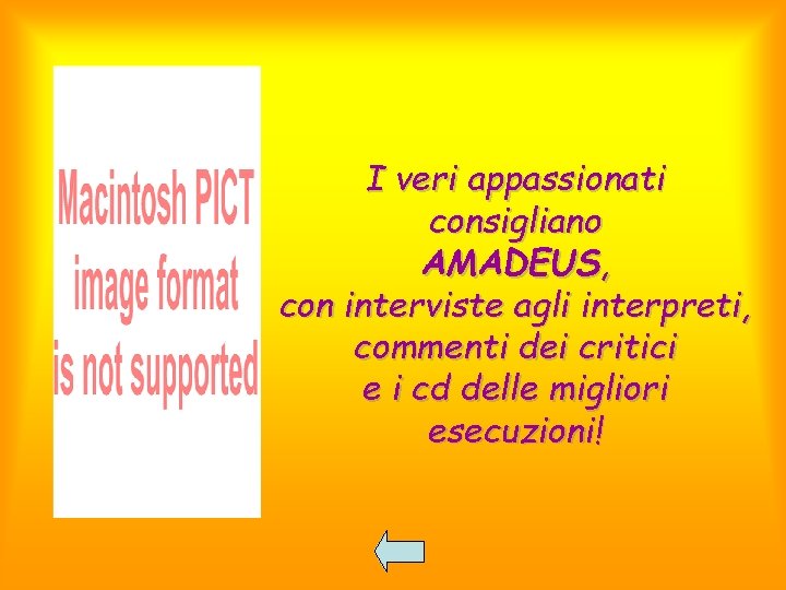 I veri appassionati consigliano AMADEUS, con interviste agli interpreti, commenti dei critici e i