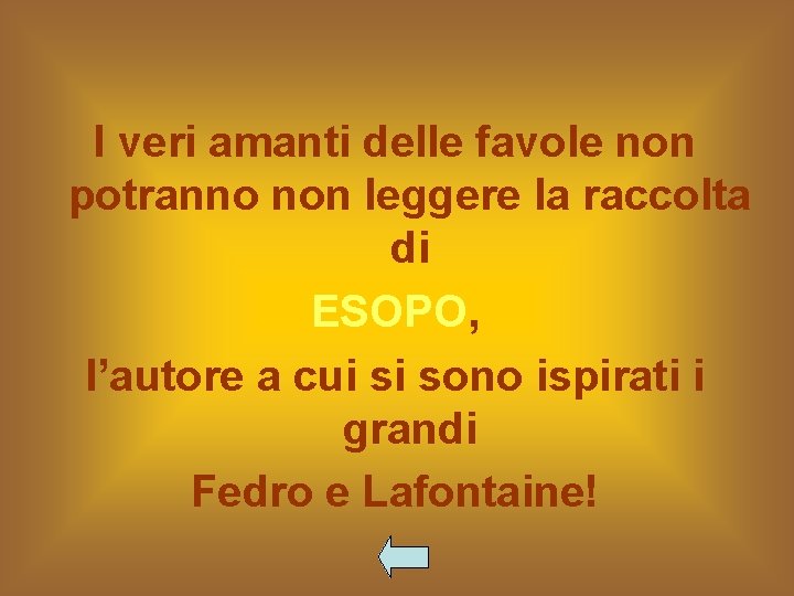 I veri amanti delle favole non potranno non leggere la raccolta di ESOPO, l’autore