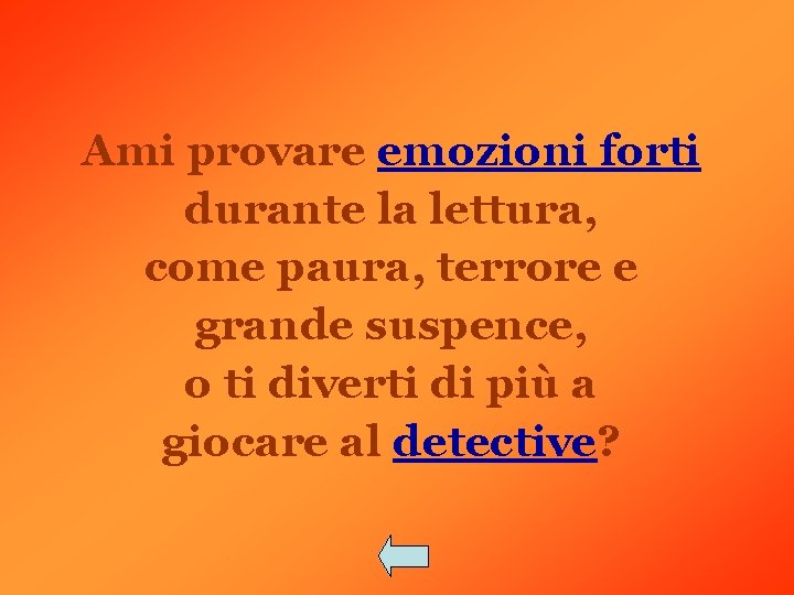 Ami provare emozioni forti durante la lettura, come paura, terrore e grande suspence, o