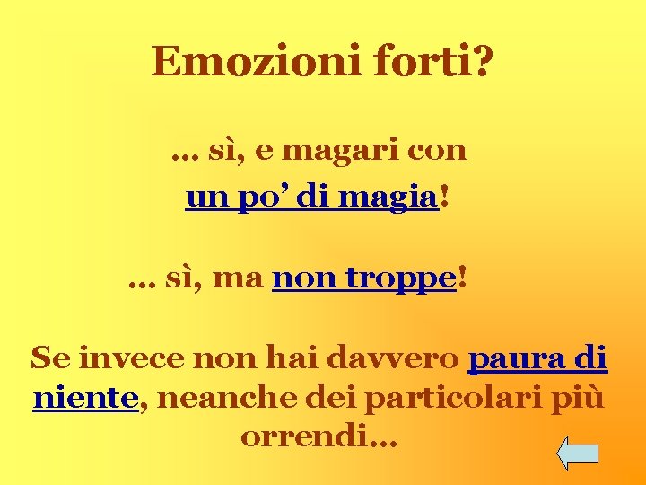 Emozioni forti? … sì, e magari con un po’ di magia! … sì, ma