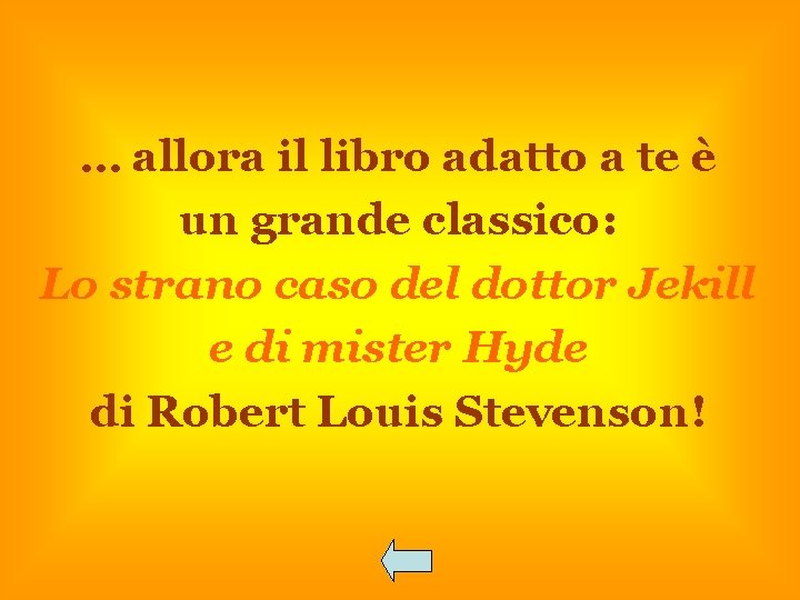… allora il libro adatto a te è un grande classico: Lo strano caso