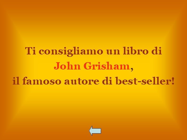 Ti consigliamo un libro di John Grisham, il famoso autore di best-seller! 