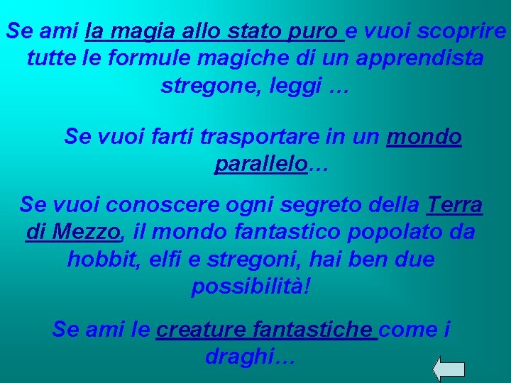 Se ami la magia allo stato puro e vuoi scoprire tutte le formule magiche