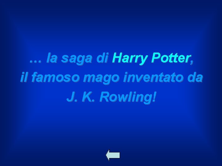 … la saga di Harry Potter, il famoso mago inventato da J. K. Rowling!