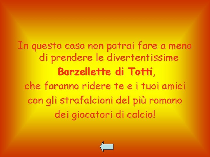 In questo caso non potrai fare a meno di prendere le divertentissime Barzellette di