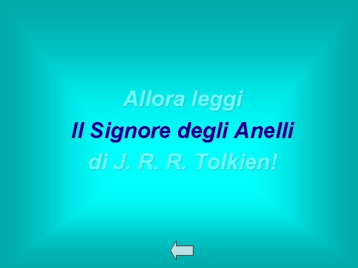 Allora leggi Il Signore degli Anelli di J. R. R. Tolkien! 