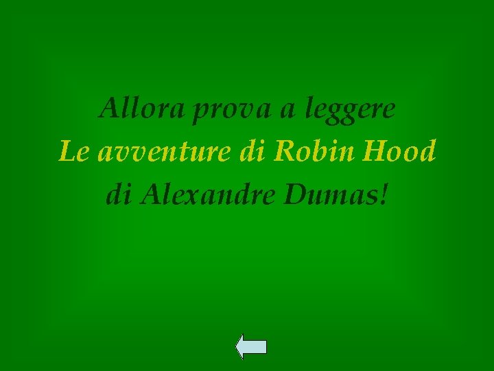 Allora prova a leggere Le avventure di Robin Hood di Alexandre Dumas! 
