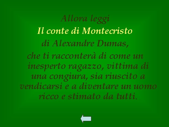 Allora leggi Il conte di Montecristo di Alexandre Dumas, che ti racconterà di come