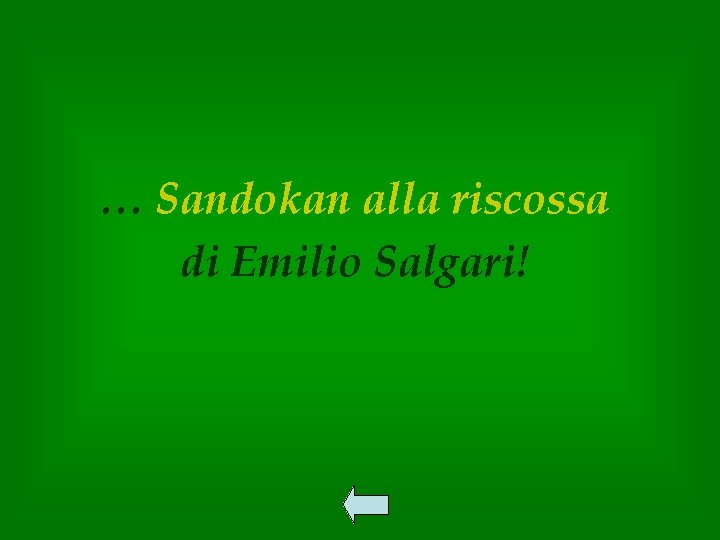 … Sandokan alla riscossa di Emilio Salgari! 