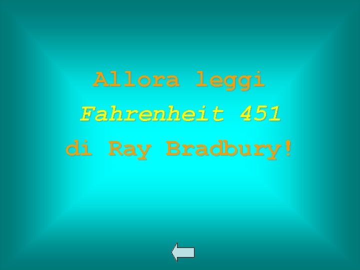 Allora leggi Fahrenheit 451 di Ray Bradbury! 