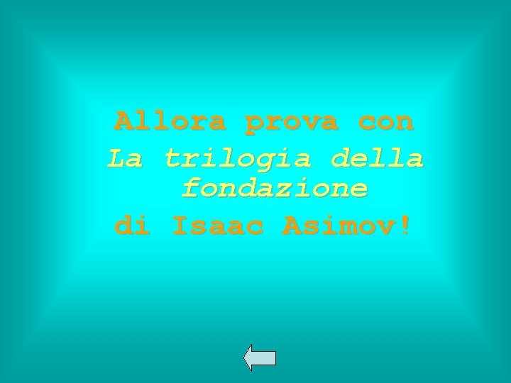 Allora prova con La trilogia della fondazione di Isaac Asimov! 
