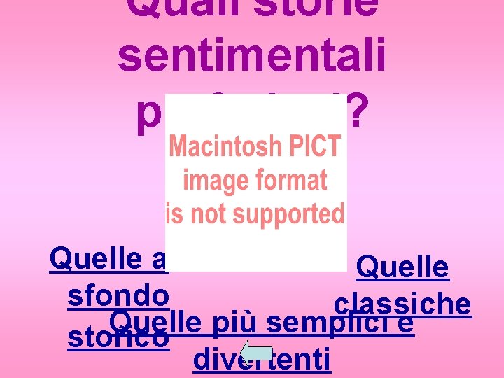Quali storie sentimentali preferisci? Quelle a Quelle sfondo classiche Quelle più semplici e storico