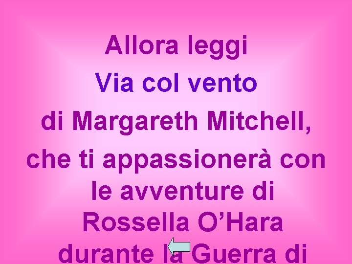 Allora leggi Via col vento di Margareth Mitchell, che ti appassionerà con le avventure