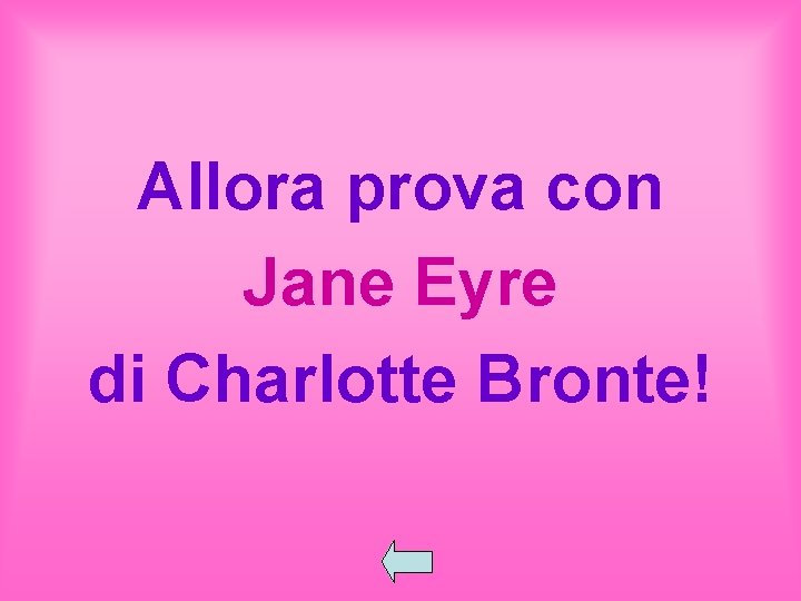 Allora prova con Jane Eyre di Charlotte Bronte! 