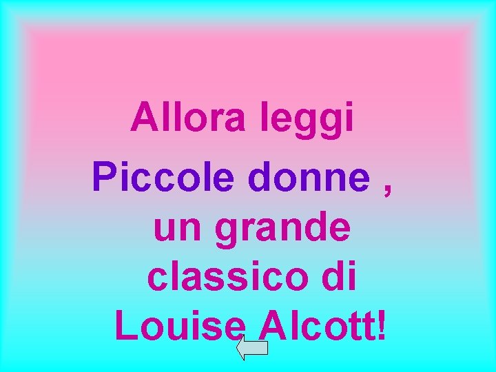 Allora leggi Piccole donne , un grande classico di Louise Alcott! 