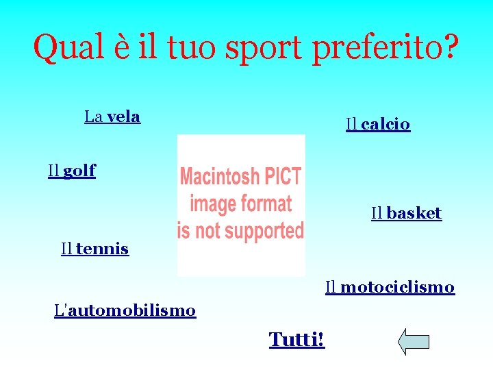 Qual è il tuo sport preferito? La vela Il calcio Il golf Il basket