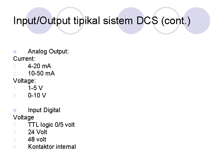 Input/Output tipikal sistem DCS (cont. ) Analog Output: Current: 1. 4 -20 m. A Input/Output tipikal sistem DCS (cont. ) Analog Output: Current: 1. 4 -20 m. A