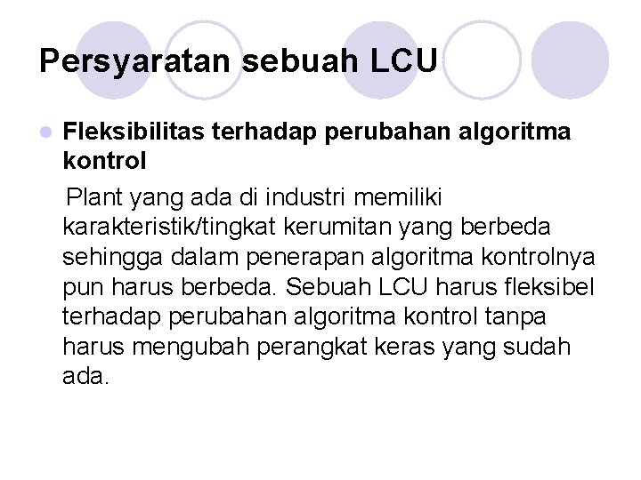 Persyaratan sebuah LCU l Fleksibilitas terhadap perubahan algoritma kontrol Plant yang ada di industri Persyaratan sebuah LCU l Fleksibilitas terhadap perubahan algoritma kontrol Plant yang ada di industri