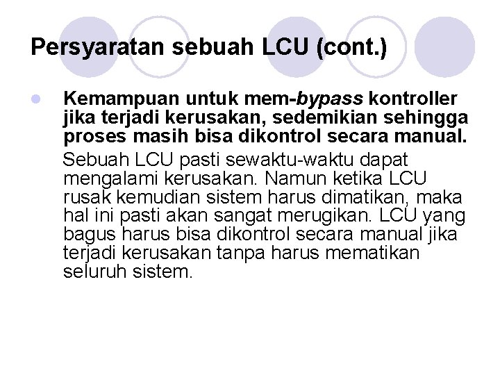Persyaratan sebuah LCU (cont. ) l Kemampuan untuk mem-bypass kontroller jika terjadi kerusakan, sedemikian Persyaratan sebuah LCU (cont. ) l Kemampuan untuk mem-bypass kontroller jika terjadi kerusakan, sedemikian