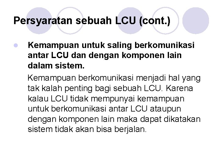Persyaratan sebuah LCU (cont. ) l Kemampuan untuk saling berkomunikasi antar LCU dan dengan Persyaratan sebuah LCU (cont. ) l Kemampuan untuk saling berkomunikasi antar LCU dan dengan